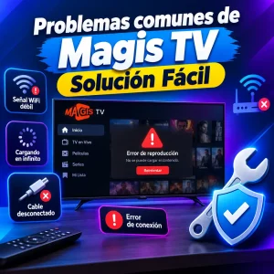 Problemas comunes de Magis TV y cómo solucionarlos